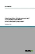 Patentrechtliche Rahmenbedingungen Und Betriebswirtschaftliche Entscheidungsorientierungen di Florian Braue edito da Grin Publishing