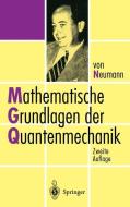 Mathematische Grundlagen der Quantenmechanik di Johann v. Neumann edito da Springer-Verlag GmbH