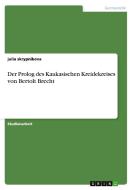 Der Prolog Des Kaukasischen Kreidekreises Von Bertolt Brecht di Julia Skrypnikova edito da Grin Verlag Gmbh