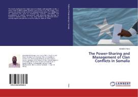 The Power-Sharing and Management of Clan Conflicts in Somalia di Abdullahi Hersi edito da LAP Lambert Academic Publishing