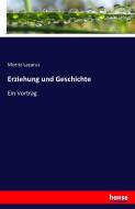 Erziehung und Geschichte di Moritz Lazarus edito da hansebooks