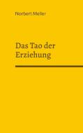 Das Tao der Erziehung di Norbert Meller edito da Books on Demand