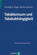 Tabakkonsum und Tabakabhängigkeit di Christoph B. Kröger, Bettina Lohmann edito da Hogrefe Verlag GmbH + Co.