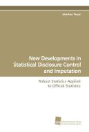 New Developments in Statistical Disclosure Control and Imputation di Matthias Templ edito da Südwestdeutscher Verlag für Hochschulschriften AG  Co. KG
