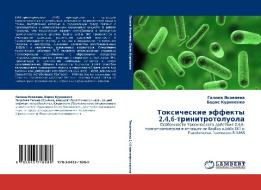 Toxicheskie äffekty 2,4,6-trinitrotoluola di Galina Yakowlewa, Boris Kurinenko edito da LAP LAMBERT Academic Publishing