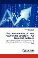 The Determinants of Debt Ownership Structure - An Empirical Evidence di Sushil Kumar Mehta, Sonam Gupta edito da LAP Lambert Academic Publishing