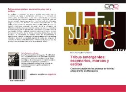 Tribus emergentes: escenarios, marcas y estilos di Paola Andrea Serna Osorio edito da EAE