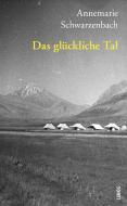 Das glückliche Tal di Annemarie Schwarzenbach edito da Lenos Verlag
