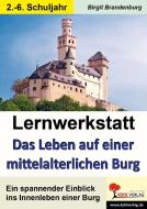 Lernwerkstatt Das Leben auf einer mittelalterlichen Burg edito da Kohl Verlag