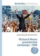 Richard Nixon Presidential Campaign, 1968 di Jesse Russell, Ronald Cohn edito da Book On Demand Ltd.