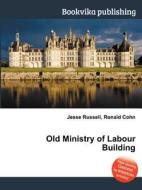 Old Ministry Of Labour Building edito da Book On Demand Ltd.