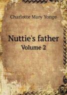 Nuttie's Father Volume 2 di Charlotte Mary Yonge edito da Book On Demand Ltd.