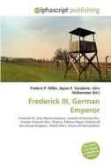 Frederick III, German Emperor edito da Alphascript Publishing