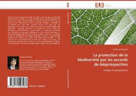 La protection de la biodiversité par les accords de bioprospection di Guillaume Maudet edito da Editions universitaires europeennes EUE