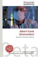 Albert Frank (Dramatiker) edito da Betascript Publishing