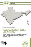 Hayaghat (Vidhan Sabha Constituency) edito da Placpublishing
