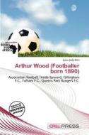 Arthur Wood (footballer Born 1890) edito da Cred Press