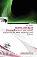Thomas Bridges (dramatist And Parodist) edito da Cred Press