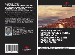 ANALYSIS OF THE COMPREHENSIVE RURAL REFORM AS A FRAMEWORK FOR THE PEACE AGREEMENT IN COLOMBIA di Alejandro Antonio Fonseca Lozano edito da Our Knowledge Publishing