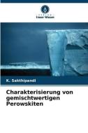 Charakterisierung von gemischtwertigen Perowskiten di K. Sakthipandi edito da Verlag Unser Wissen