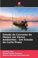 Estudo da Corrosão de Metais em Vários Ambientes - Um Estudo de Curto Prazo di Saritha Vara, Manoj Kumar Karnena, Bhavya Kavitha Dwarapureddi edito da Edições Nosso Conhecimento