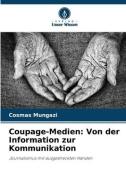 Coupage-Medien: Von der Information zur Kommunikation di Cosmas Mungazi edito da Verlag Unser Wissen