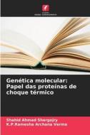 Genética molecular: Papel das proteínas de choque térmico di Shahid Ahmad Shergojry, K. P. Ramesha Archana Verma edito da Edições Nosso Conhecimento