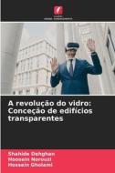 A revolução do vidro: Conceção de edifícios transparentes di Shahide Dehghan, Hoosein Norouzi, Hossein Gholami edito da Edições Nosso Conhecimento