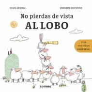 No Pierdas de Vista Al Lobo di Juan Arjona edito da COMBEL EDICIONES EDIT ESIN