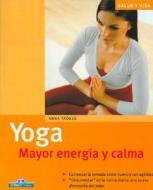 Yoga: Mayor Energia y Calma di Anna Trokes edito da Edimat