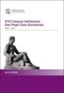 Wto Dispute Settlement: One-Page Case Summaries (1995?2011) di World Trade Organization Wto edito da World Trade Organization