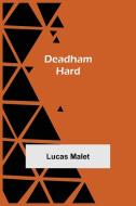 Deadham Hard di Lucas Malet edito da Alpha Editions