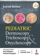 Pediatric Dermoscopy Trichoscopy & Onychoscopy di Subrata Malakar edito da Jaypee Brothers Medical Publishers