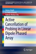 Active Cancellation of Probing in Linear Dipole Phased Array di Hema Singh, Balaankaiah Nunna, Rakesh Mohan Jha edito da Springer-Verlag GmbH