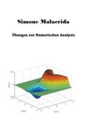 Übungen zur Numerischen Analysis di Simone Malacrida edito da Simone Malacrida