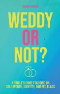 Weddy or Not: A Single's Guide Focusing on Self Worth, Identity, and Red Flags di Ronnie Ranson edito da TRILOGY CHRISTIAN PUB