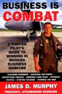 Business Is Combat di James D. Murphy edito da Harpercollins Publishers Inc