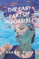 The Easy Part of Impossible di Sarah Tomp edito da HARPERCOLLINS