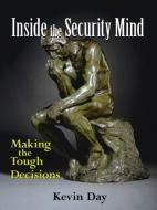 Inside the Security Mind: Making the Tough Decisions di Kevin Day edito da PRENTICE HALL