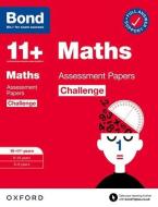 Bond 11+: Bond 11+ Maths Challenge Assessment Papers 10-11 Years di Paul Broadbent edito da Oxford University Press