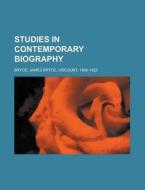 Studies In Contemporary Biography di Unknown Author, James Bryce Bryce edito da General Books Llc