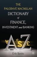 The Palgrave MacMillan Dictionary of Finance, Investment and Banking di E. Banks edito da SPRINGER NATURE