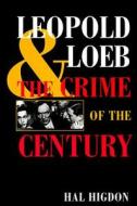 Leopold and Loeb di Hal Higdon edito da University of Illinois Press