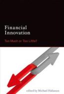 Financial Innovation - Too Much or Too Little? di Michael Haliassos edito da MIT Press