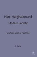 Marx, Marginalism and Modern Sociology: From Adam Smith to Max Weber di Simon Clarke edito da MACMILLAN PUB CO