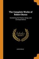 The Complete Works Of Robert Burns di Anonymous edito da Franklin Classics