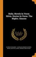 Rolla. Novels In Verse. Silvia. Stories In Verse. The Nights. Simone di Musset Alfred de Musset edito da Franklin Classics