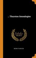 ... Thurston Genealogies di Brown Thurston edito da Franklin Classics Trade Press