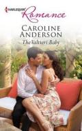 The Valtieri Baby di Caroline Anderson edito da Harlequin
