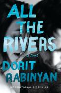All the Rivers di Dorit Rabinyan edito da RANDOM HOUSE